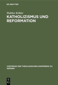 Abbildung von: Katholizismus und Reformation - De Gruyter