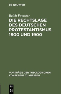 Abbildung von: Die Rechtslage des deutschen Protestantismus 1800 und 1900 - De Gruyter