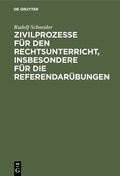 Cover: Zivilprozesse f&uuml;r den Rechtsunterricht, insbesondere f&uuml;r die Referendar&uuml;bungen - De Gruyter