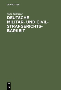 Abbildung von: Deutsche Militär- und Civilstrafgerichtsbarkeit - De Gruyter