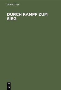 Abbildung von: Durch Kampf zum Sieg - De Gruyter