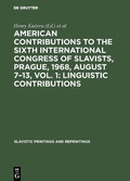 Cover: American contributions to the Sixth International Congress of Slavists, Prague, 1968, August 7-13, Vol. 1: Linguistic contributions - De Gruyter Mouton