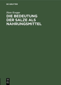 Abbildung von: Die Bedeutung der Salze als Nahrungsmittel - De Gruyter