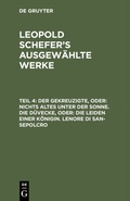 Cover: Der Gekreuzigte, oder: nichts Altes unter der Sonne. Die D&uuml;vecke, oder: die Leiden einer K&ouml;nigin. Lenore di San-Sepolcro - De Gruyter