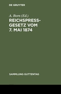 Cover: Reichspre&szlig;gesetz vom 7. Mai 1874 - De Gruyter