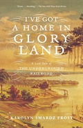 Cover: I've Got a Home in Glory Land - Farrar, Straus & Giroux Inc