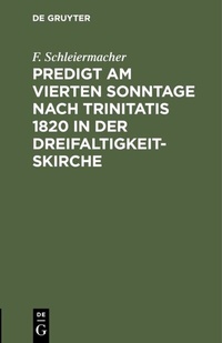 Abbildung von: Predigt am vierten Sonntage nach Trinitatis 1820 in der Dreifaltigkeitskirche - De Gruyter