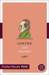 Enlarge image Cover: Goethe zum Genießen - S. Fischer