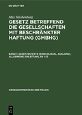 Cover: Max Hachenburg: Gesetz betreffend die Gesellschaften mit beschr&auml;nkter Haftung (GmbHG) / Gesetzestexte (einschlie&szlig;l. Ausland), Allgemeine Einleitung, &sect;&sect; 1-12 - De Gruyter