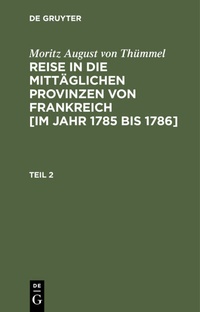 Bild: Reise in die mittäglichen Provinzen von Frankreich [im Jahr 1785 bis 1786]. Teil 2 - De Gruyter