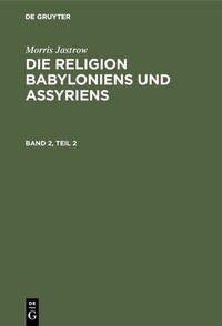 Abbildung von: Die Religion Babyloniens und Assyriens. Band 2, Teil 2 - De Gruyter