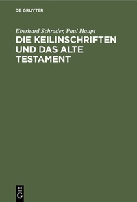 Abbildung von: Die Keilinschriften und das Alte Testament - De Gruyter