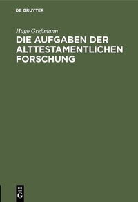Abbildung von: Die Aufgaben der alttestamentlichen Forschung - De Gruyter