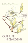 Cover: Our Life in Gardens - Farrar, Straus and Giroux