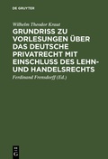 Cover: Grundri&szlig; zu Vorlesungen &uuml;ber das deutsche Privatrecht mit Einschlu&szlig; des Lehn- und Handelsrechts - De Gruyter