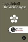 Cover: Die Weiße Rose - S. Fischer
