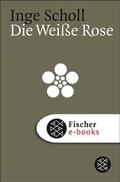 Cover: Die Wei&szlig;e Rose - S. Fischer
