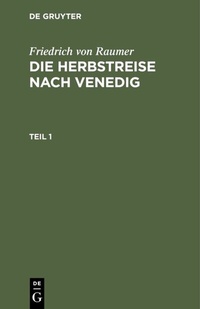 Abbildung von: Die Herbstreise nach Venedig. Teil 1 - De Gruyter