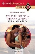 Cover: Wild Fling or a Wedding Ring? - Harlequin Presents