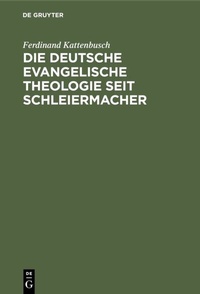 Abbildung von: Die deutsche evangelische Theologie seit Schleiermacher - De Gruyter
