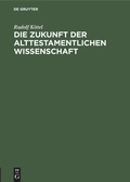 Cover: Die Zukunft der Alttestamentlichen Wissenschaft - De Gruyter