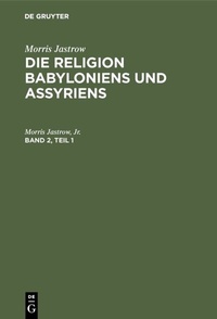 Abbildung von: Die Religion Babyloniens und Assyriens. Band 2, Teil 1 - De Gruyter