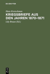 Abbildung von: Kriegsbriefe aus den Jahren 1870-1871 - De Gruyter