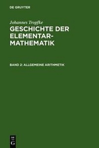 Abbildung von: Johannes Tropfke: Geschichte der Elementarmathematik / Allgemeine Arithmetik - De Gruyter
