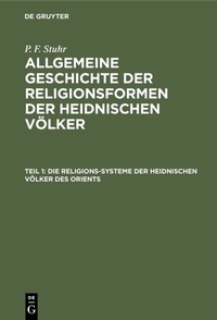 Abbildung von: Die Religions-Systeme der heidnischen Völker des Orients - De Gruyter