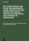 Cover: Geschichte der Stadt und Insel Potsdam. Der Ober-Barnimsche Kreis - De Gruyter