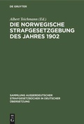 Cover: Die norwegische Strafgesetzgebung des Jahres 1902 - De Gruyter