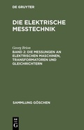 Cover: Die Messungen an elektrischen Maschinen, Transformatoren und Gleichrichtern - De Gruyter