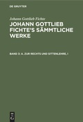 Cover: A. Zur Rechts und Sittenlehre, I - De Gruyter