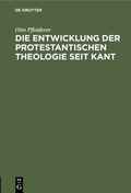 Cover: Die Entwicklung der protestantischen Theologie seit Kant - De Gruyter