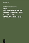 Cover: Das mittelrheinische Passionsspiel der St. Galler Handschrift 919 - De Gruyter