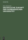 Cover: Die bauliche Zukunft der Hamburgischen Universit&auml;t - De Gruyter