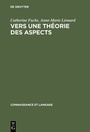 Cover: Vers une th&eacute;orie des aspects - De Gruyter Mouton