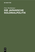 Bild: Die japanische Kolonialpolitik - De Gruyter