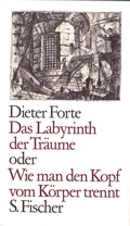Cover: Das Labyrinth der Tr&auml;ume oder Wie man den Kopf vom K&ouml;rper trennt - S. Fischer