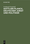 Cover: Gottlieb Planck, deutscher Jurist und Politiker - De Gruyter