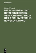 Cover: Die Invaliden- und Hinterbliebenenversicherung nach der Reichsversicherungsordnung - De Gruyter