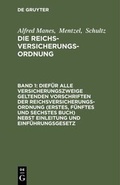 Cover: Alfred Manes; Mentzel; Schultz: Die Reichsversicherungsordnung / Dief&uuml;r alle Versicherungszweige geltenden Vorschriften der Reichsversicherungsordnung (Erstes, f&uuml;nftes und sechstes Buch) nebst Einleitung und Einf&uuml;hrungsgesetz - De Gruyter