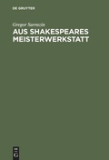 Cover: Aus Shakespeares Meisterwerkstatt - De Gruyter