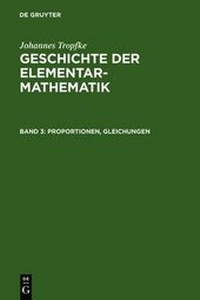 Abbildung von: Johannes Tropfke: Geschichte der Elementarmathematik / Proportionen, Gleichungen - De Gruyter