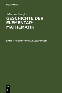 Abbildung von: Johannes Tropfke: Geschichte der Elementarmathematik / Proportionen, Gleichungen - De Gruyter