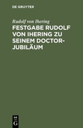 Cover: Festgabe Rudolf von Ihering zu seinem Doctor-Jubil&auml;um - De Gruyter