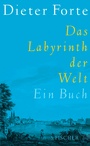 Cover: Das Labyrinth der Welt - S. Fischer