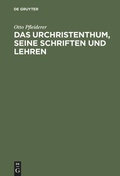Cover: Das Urchristenthum, seine Schriften und Lehren - De Gruyter