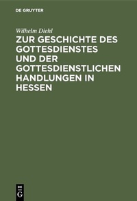 Abbildung von: Zur Geschichte des Gottesdienstes und der gottesdienstlichen Handlungen in Hessen - De Gruyter