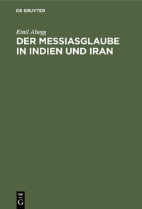 Abbildung von: Der Messiasglaube in Indien und Iran - De Gruyter